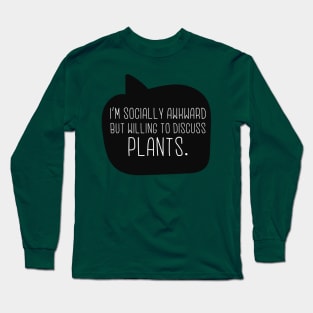 Socially Awkward But Willing To Discuss Plants Long Sleeve T-Shirt